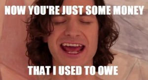 now you're just some money that i used to owe