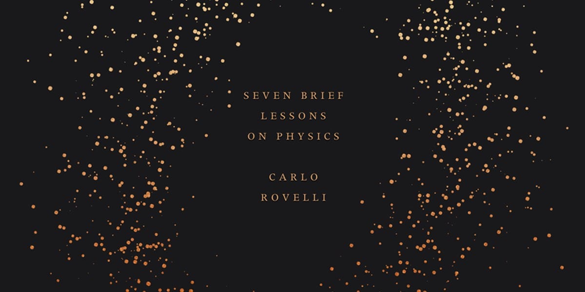 Review: Carlo Rovelli – Seven Brief Lessons On Physics