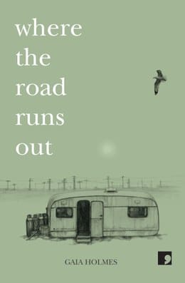 Gaia Holmes' Where the Road Runs Out: Playing With Time and Reality