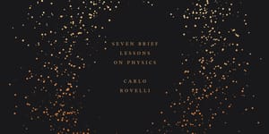 Review: Carlo Rovelli – Seven Brief Lessons On Physics
