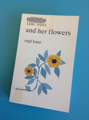 Rupi Kaur's 'The Sun And Her Flowers' – creative, refreshing, and accessible