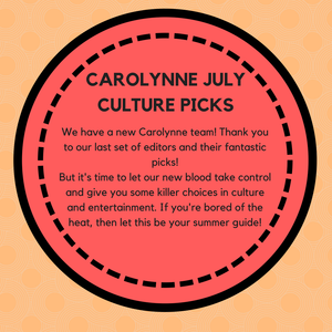 Carolynne Editors' July Culture Update