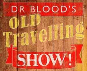 Review of 'Dr Blood’s Old Travelling Show': a darkly comic tonic to reality.