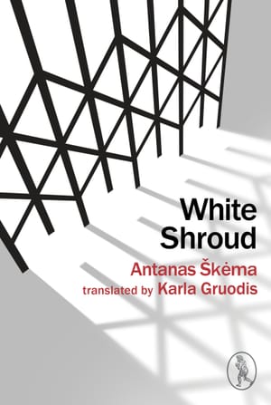 Celebrating Madness, Artistry, And Death: Antanas Škėma‘s “White Shroud”